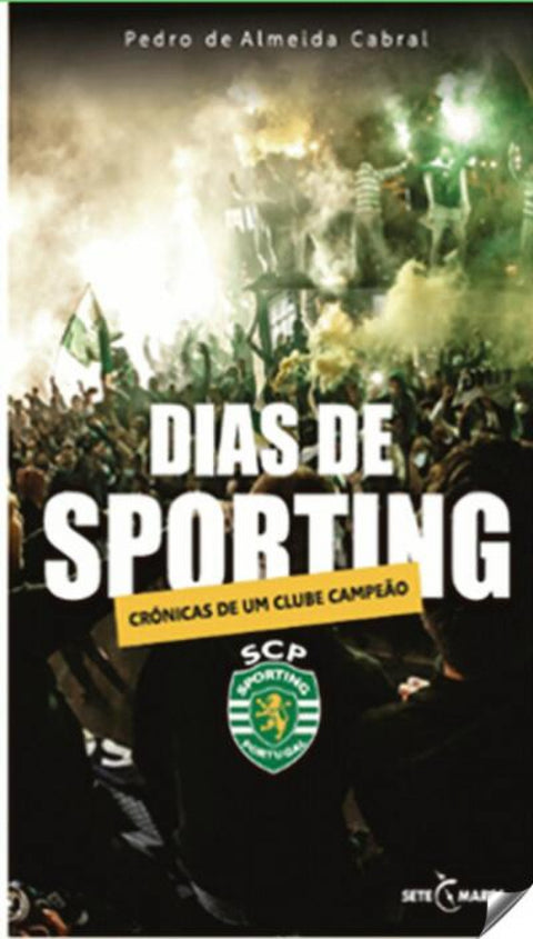  Dias de sporting: Crónicas de um clube campeão 