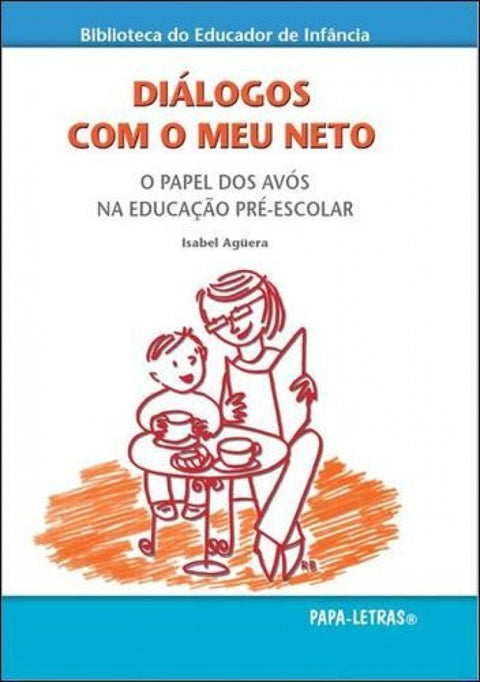  Diálogos Com O Meu Neto: O Papel Dos Avós Na Educação Pré-Escolar 