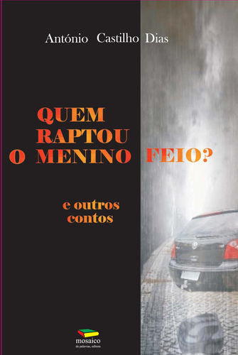  QUEM RAPTOU O MENINO FEIO? E OUTROS CONTOS 