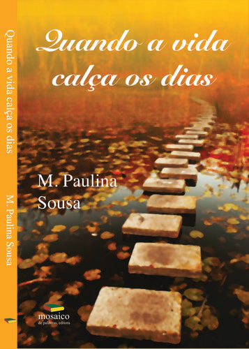  QUANDO A VIDA CALÇA OS DIAS 