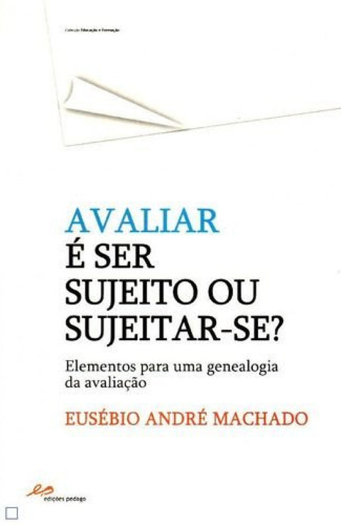  Avaliar é Ser Sujeito ou Sujeitar-se? 
