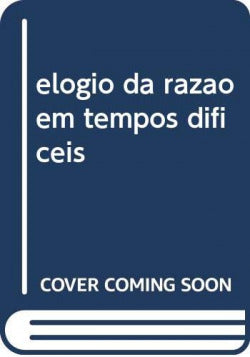  elogio da razao em tempos dificeis 