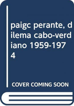  paigc perante, dilema cabo-verdiano 1959-1974 