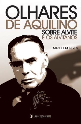  Olhares de Aquilino sobre Alvite e os Alvitanos 