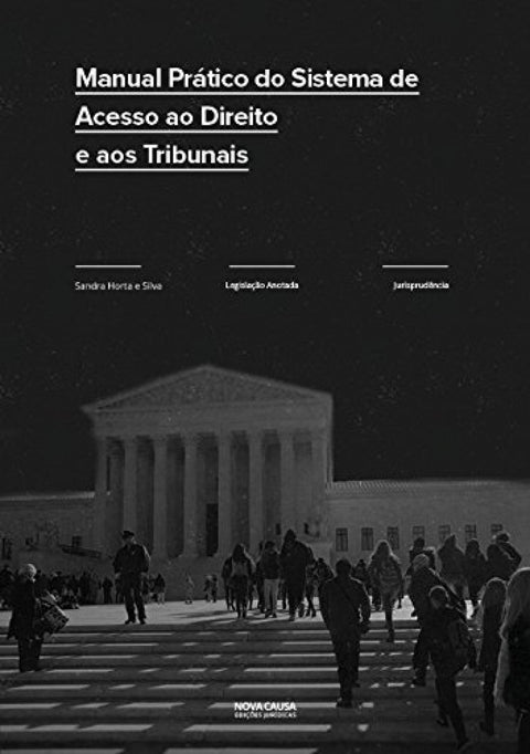  MANUAL PRÁTICO DO SISTEMA DE ACESSO AO DIREITO E AOS TRIBUNAIS 
