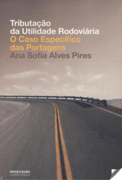  TRIBUTAÇÃO DA UTILIDADE RODOVIÁRIA: O CASO ESPECÍFICO DAS PORTAGENS 