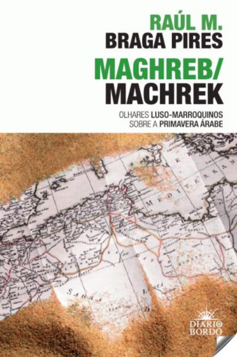  Maghreb/Machrek - Olhares Luso-Marroquinos sobre  Primavera Árabe 