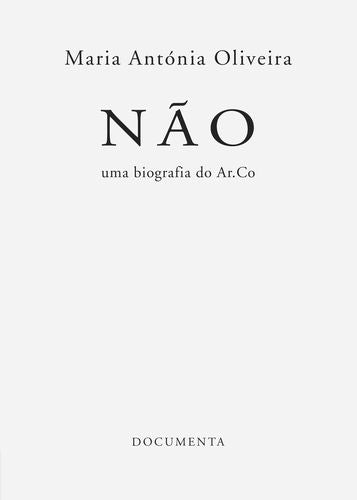  NÃO - UMA BIOGRAFIA DO AR.CO 