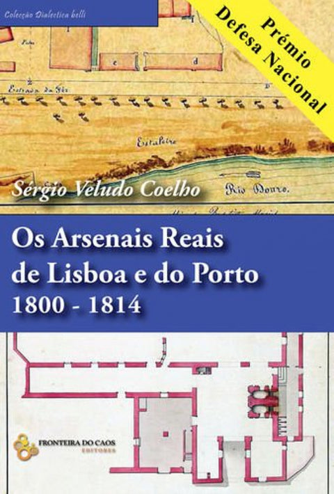  Os arsenais reais de Lisboa e do Porto 1800-1814 