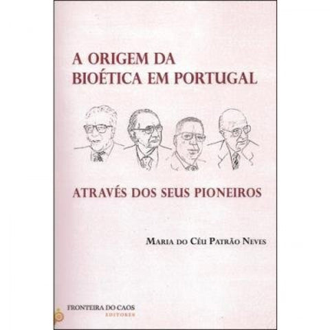  Origem da bioética em Portugal: atravé dos seus pioneiros 
