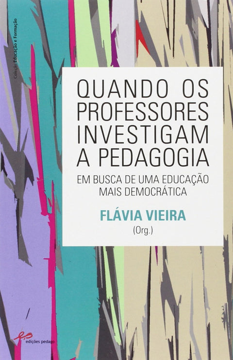  Quando os professores Investigam a Pedagogia 