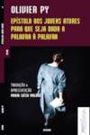  Ep¡stola aos jovens atores para que seja dada a palavra à palavra 