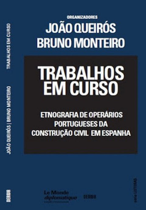  Trabalhos em Curso - Etnografia de operários portugueses da construção civil em Espanha. 