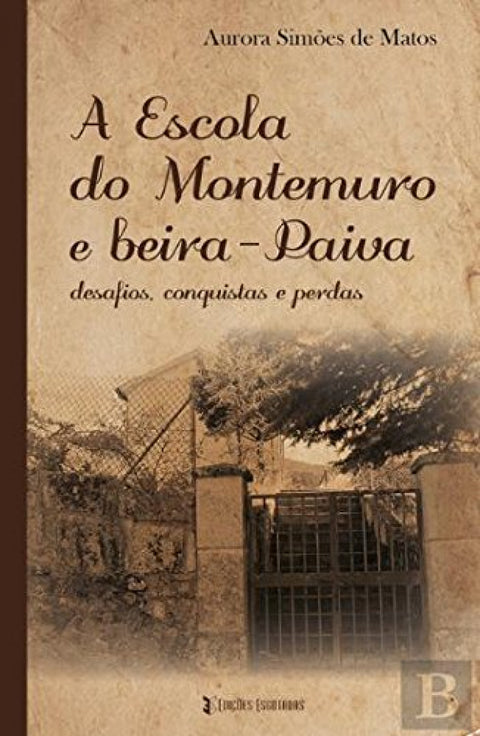  A ESCOLA DO MONTEMURO E BEIRA-PAIVA 
