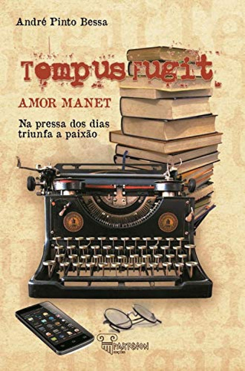  Tempus Fugit, Amor Manet - Na Pressa dos Dias Triunfa a Paixão 