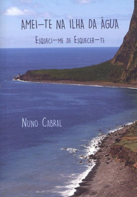  amei-te na ilha da agua: esquici-me de esquecer-te 