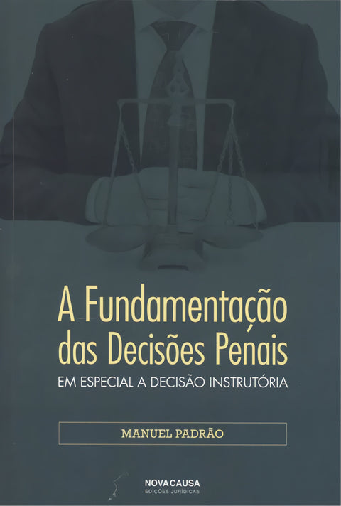  FUNDAMENTAÇÃO DAS DECISÕES PENÁIS: EM ESPECIAL A DECISÃO INSTRUTÓRIA 