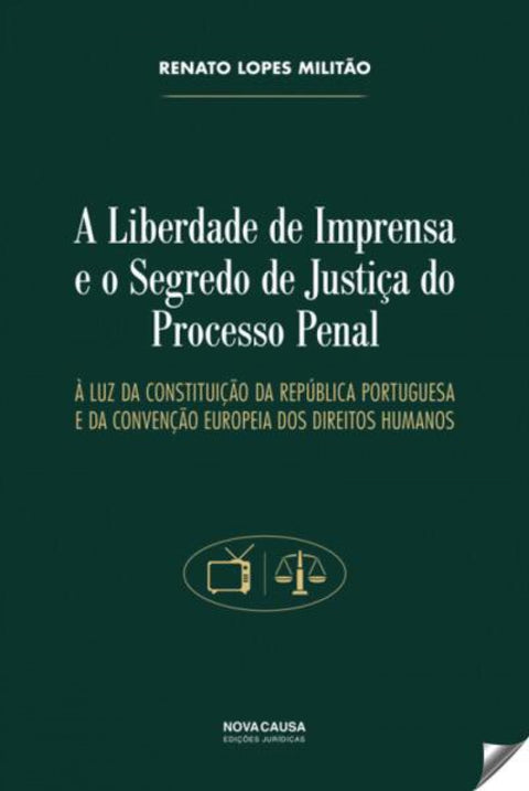  A Liberdade de Imprensa e o Segredo de Justiça do Processo Penal 