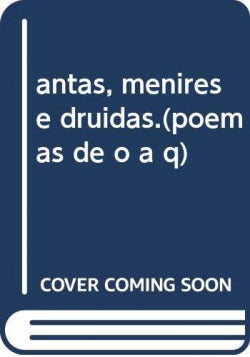  antas, menires e druidas.(poemas de o a q) 