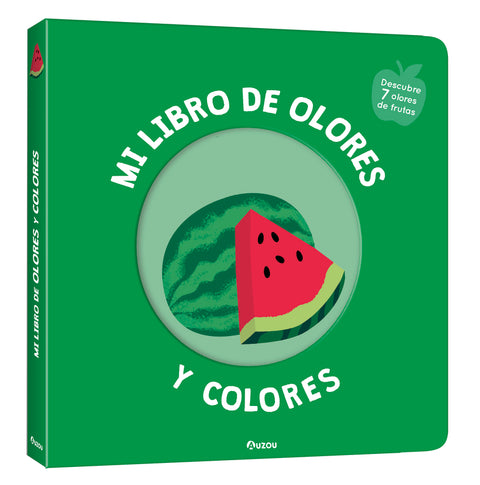  Mi libro de olores y colores. Frutas deliciosas 