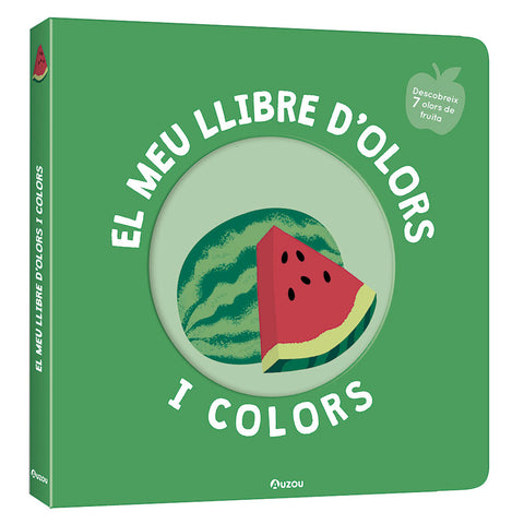  El meu llibre d'olors i colors. Fruites delicioses 