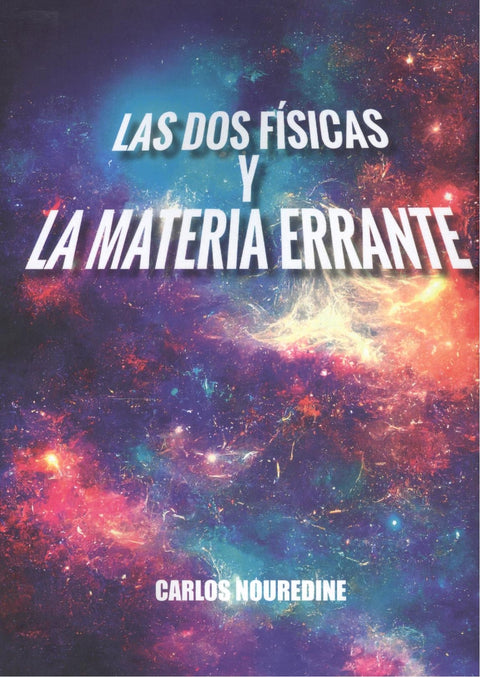  LAS DOS FISICAS Y LA MATERIA ERRANTE.(DIDOT) 