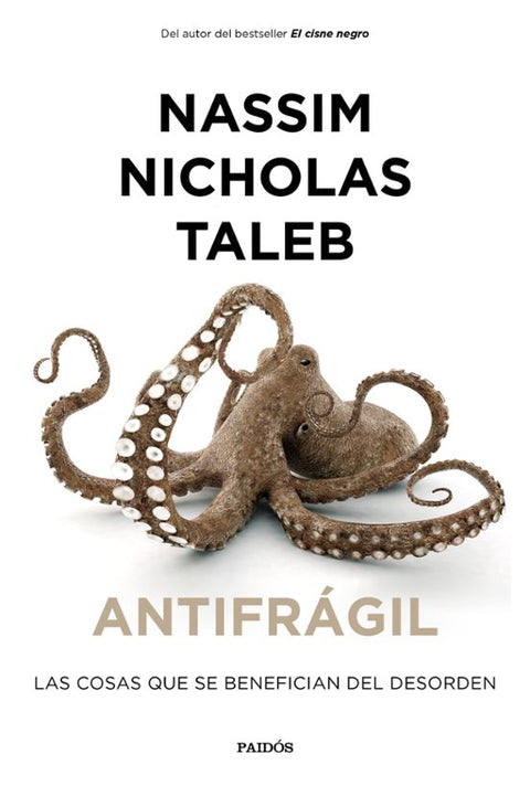 ANTIFRÁGIL: LAS COSAS QUE SE BENEFICIAN DEL DESORDEN  - NASSIM NICHOLAS TALEB