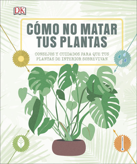  CÓMO NO MATAR TUS PLANTAS 