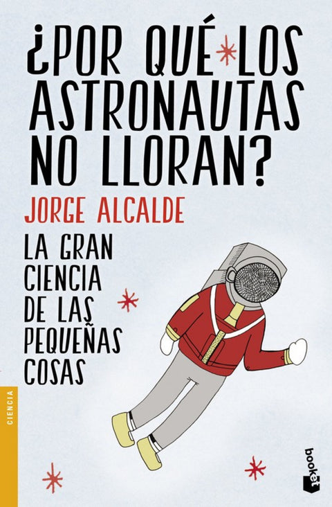 ¿POR QUÉ LOS ASTRONAUTAS NO LLORAN? 
