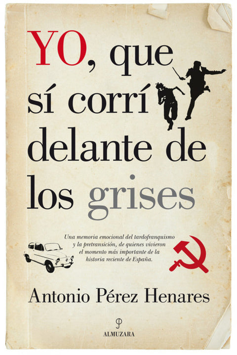  Yo, que si corrí delante de los grises 