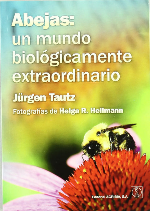  ABEJAS: UN MUNDO BIOLÓGICAMENTE EXTRAORDINARIO 