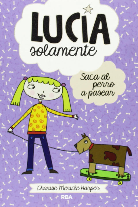  Lucia solamente saca al perro a pasear 