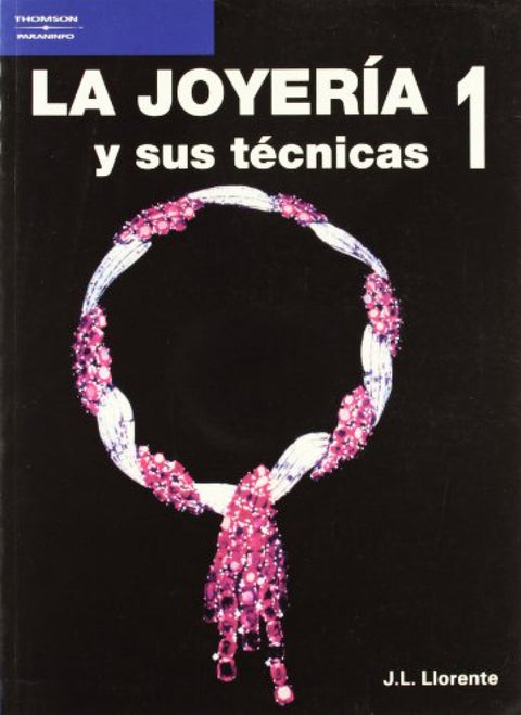  LA JOYERIA Y SUS TECNICAS. TOMO 1 