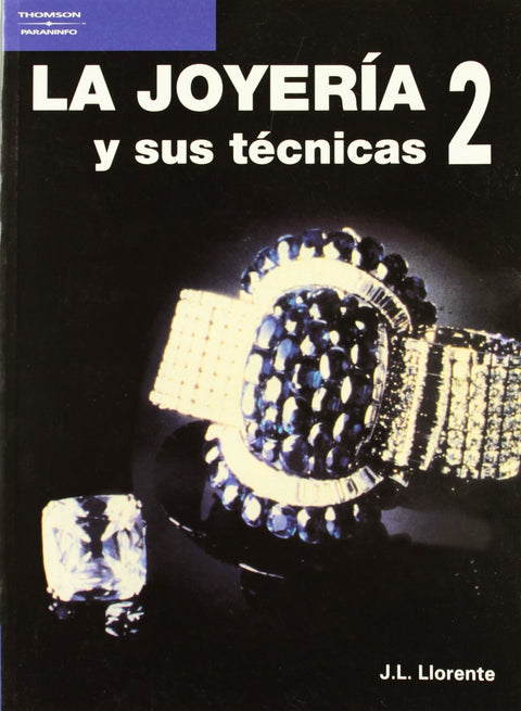  LA JOYERIA Y SUS TECNICAS. TOMO 2 