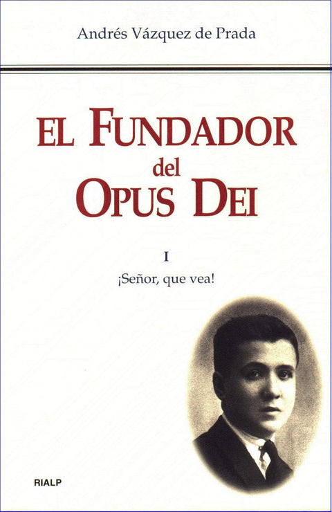  El Fundador del Opus Dei. I 