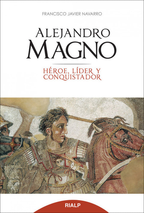  Alejadnro Magno: heroe, lider y conquistador 
