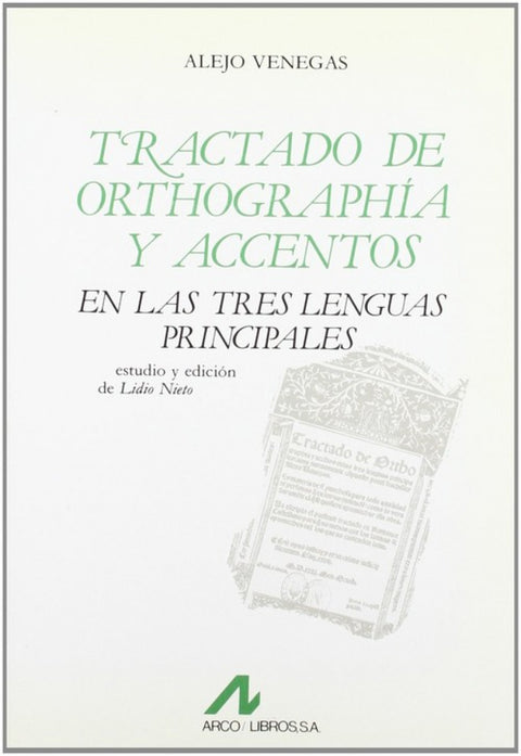  Tractado de orthographia y accentos en las tres lenguas principales. 