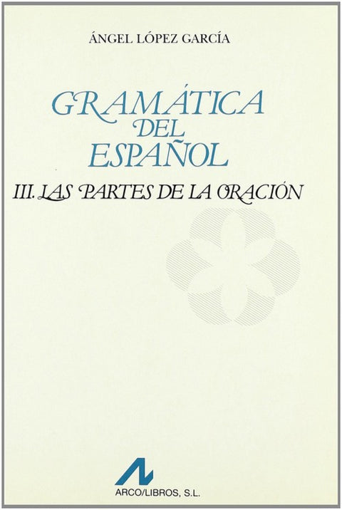  Gramática del Español. Las partes de la oración vol. III 