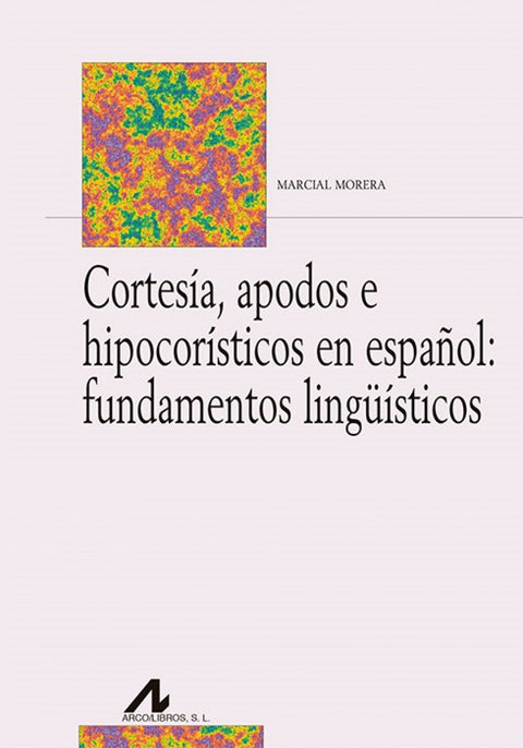  CORTESÍA, APODOS E HIPOCORISTICOS EN ESPAÑOL 