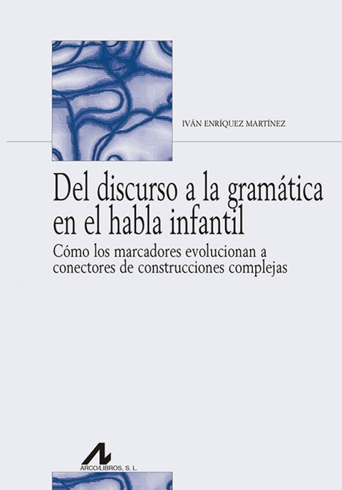 DEL DISCURSO A LA GRAMATICA EN EL HABLA INFANTIL 