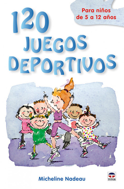  120 Juegos deportivos: para niños de 5  12 años 