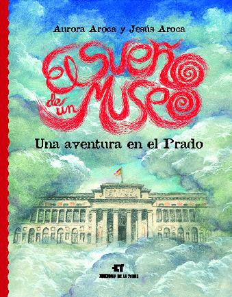  Sueño De Un Museo. Una Aventura En El Prado, El. 