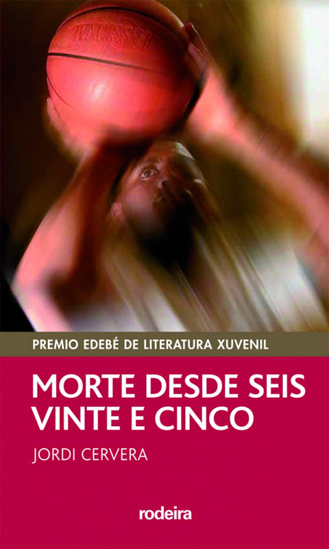 MORTE DESDE SEIS E VINTE E CINCO (Premio EDEBÉ Modalidad Juvenil) 