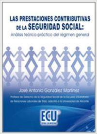  Las prestaciones contributivas de la seguridad social: Análisis teórico-práctico del régimen general 