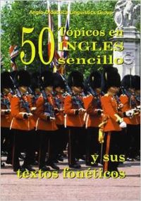  50 Tópicos en Inglés sencillo y sus textos fonéticos = 50 topics in easy English 