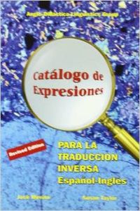  Catálogo de expresiones para la traducción inversa español-inglés = Catalogue of 
