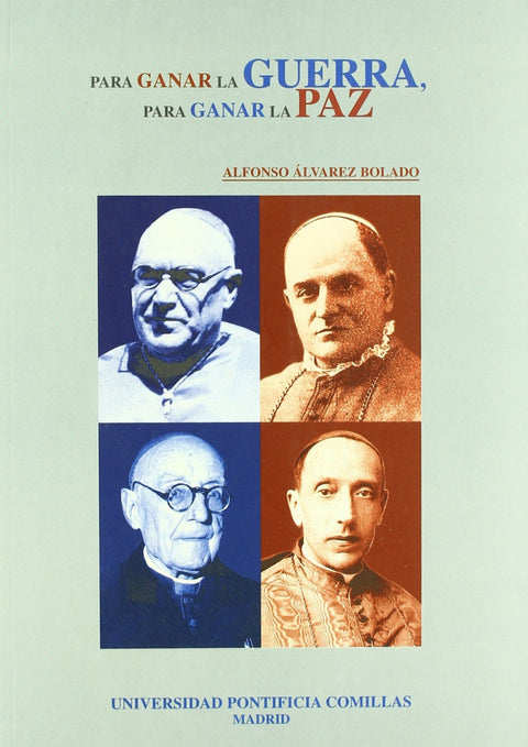  Para ganar la guerra, para ganar la paz. Iglesia y Guerra Civil (1936-1939) 