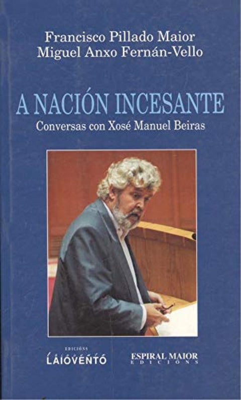  A nación incesante conversas con Xosé M. Beiras 
