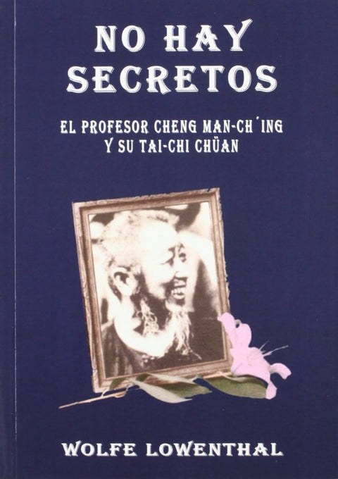  No hay secretos.profesor cheng Man-Ch´ing ysu Taichi Chüan 