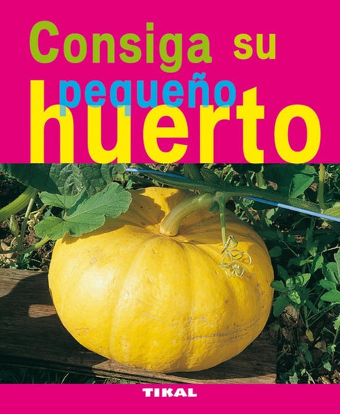  Consiga su pequeño huerto (Jardinería y plantas) 